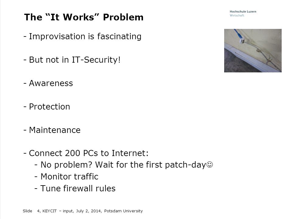 Slide The It Works Problem -Improvisation is fascinating -But not in IT-Security.