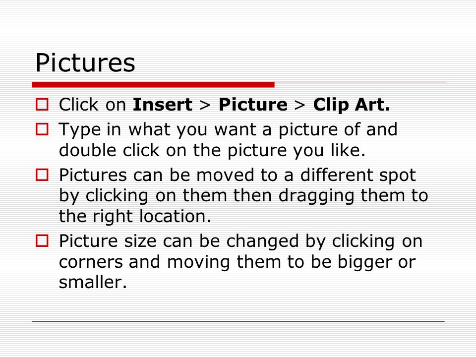 Pictures  Click on Insert > Picture > Clip Art.