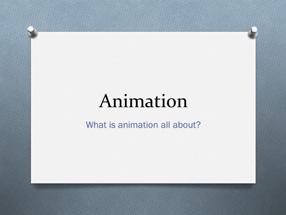 Animation What is animation all about