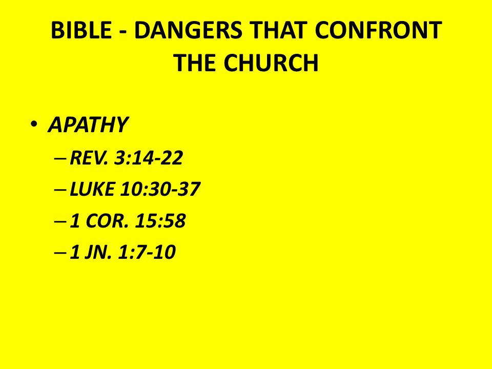 BIBLE - DANGERS THAT CONFRONT THE CHURCH APATHY – REV.