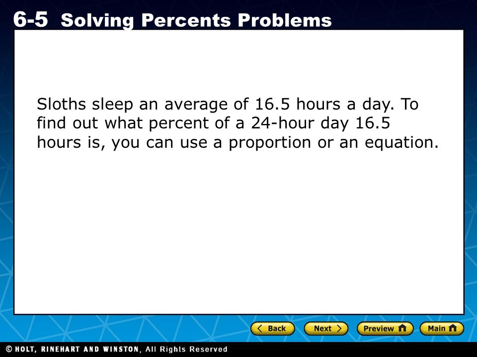 Holt CA Course Solving Percents Problems Sloths sleep an average of 16.5 hours a day.