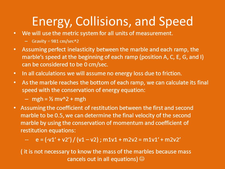 Energy, Collisions, and Speed We will use the metric system for all units of measurement.