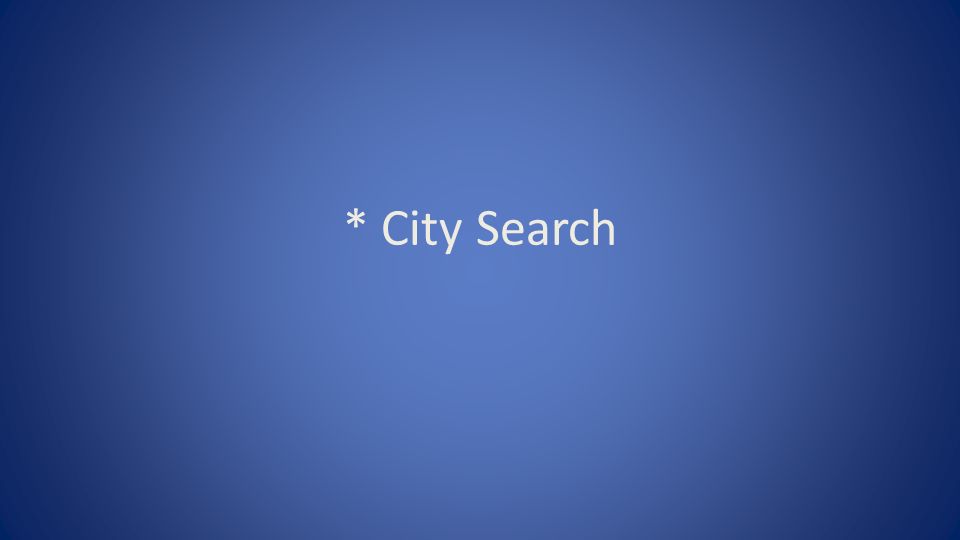 * City Search