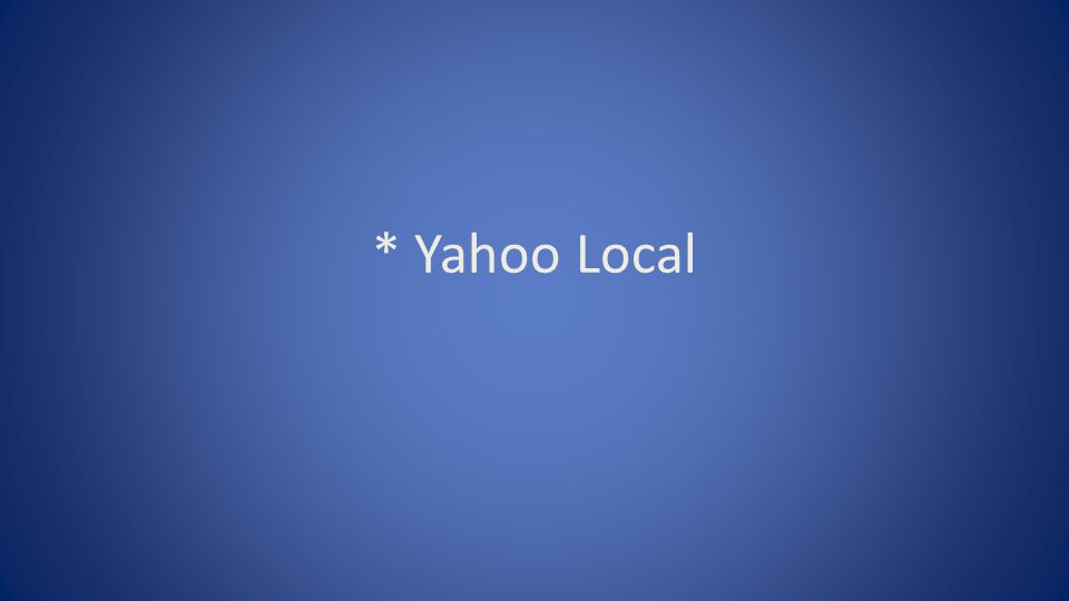 * Yahoo Local