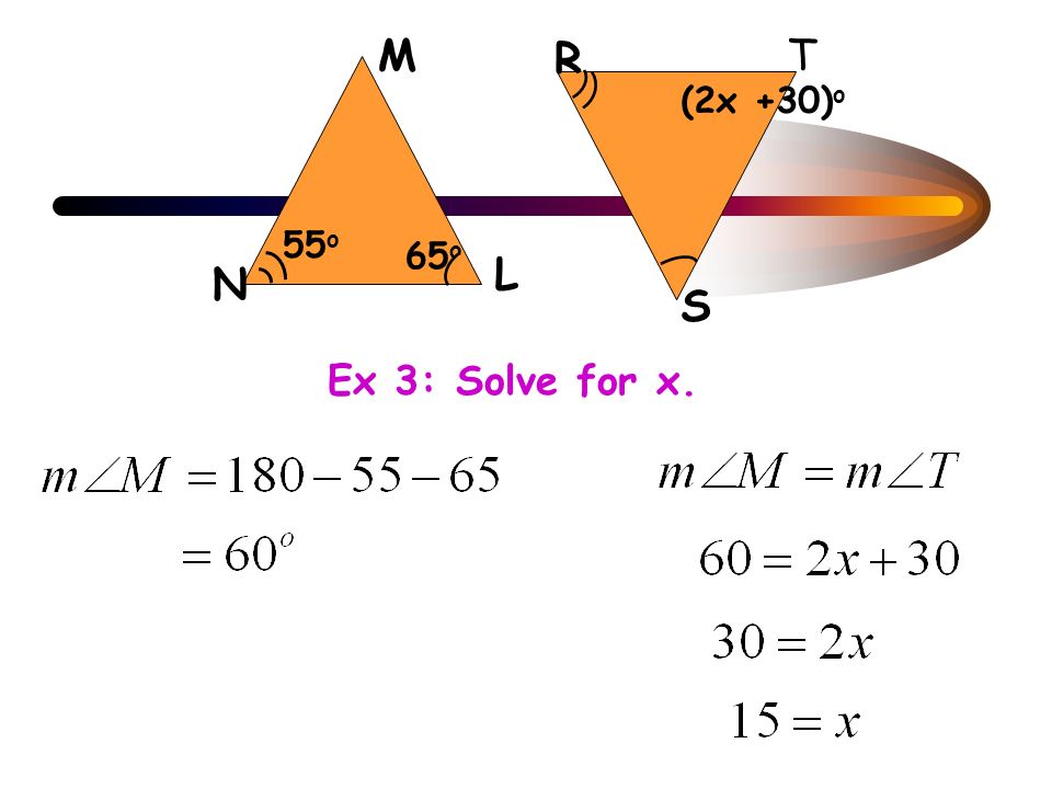 Ex 3: Solve for x. T L M S R N 65 o 55 o (2x +30) o