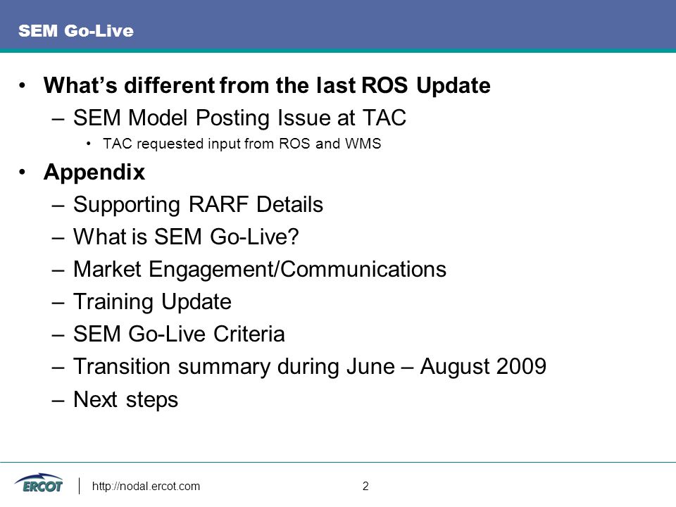 2 SEM Go-Live What’s different from the last ROS Update –SEM Model Posting Issue at TAC TAC requested input from ROS and WMS Appendix –Supporting RARF Details –What is SEM Go-Live.