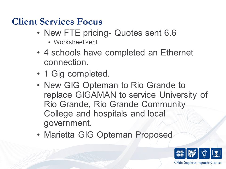 Client Services Focus New FTE pricing- Quotes sent 6.6 Worksheet sent 4 schools have completed an Ethernet connection.
