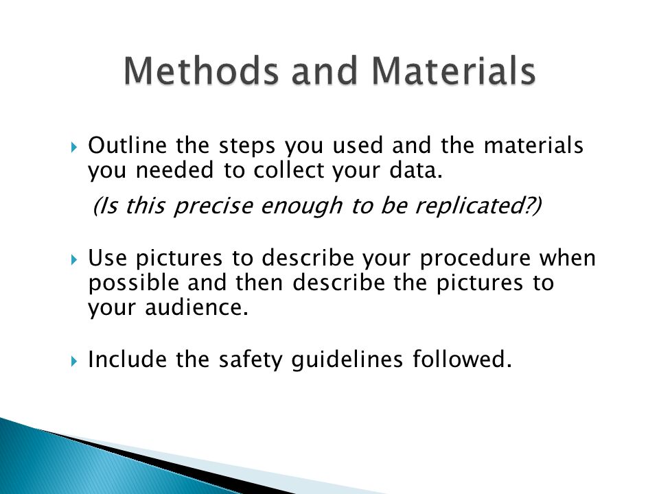  Outline the steps you used and the materials you needed to collect your data.