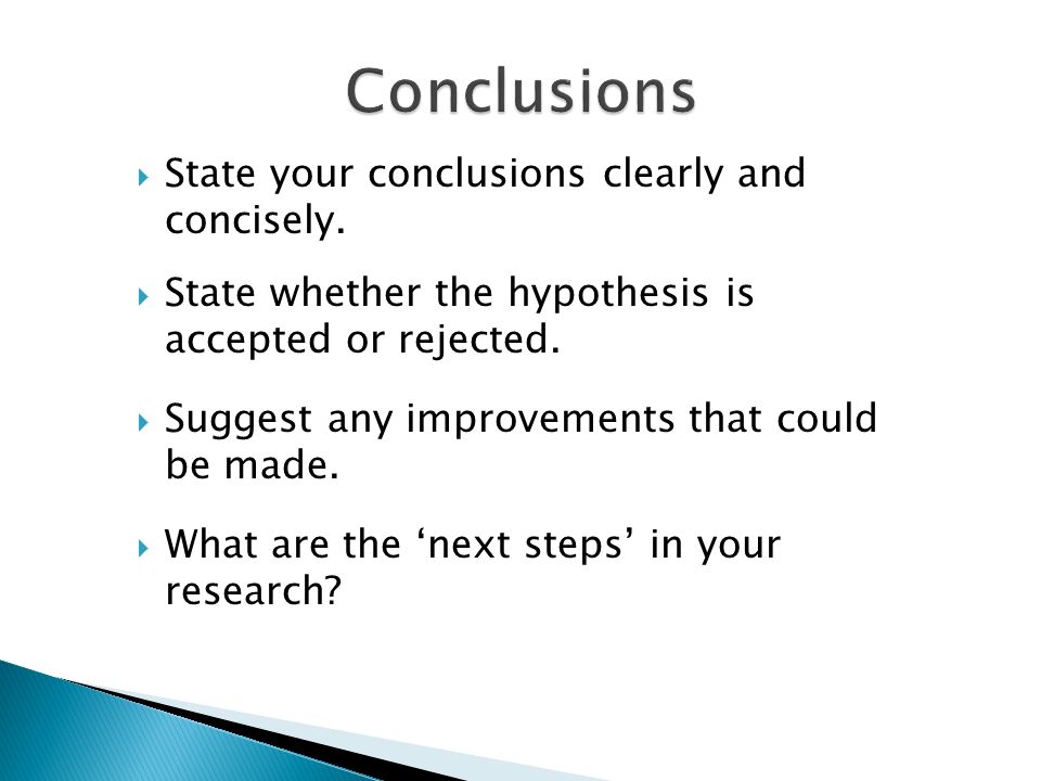  State your conclusions clearly and concisely.