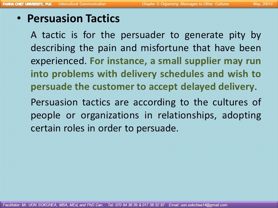 Persuasion Tactics A tactic is for the persuader to generate pity by describing the pain and misfortune that have been experienced.