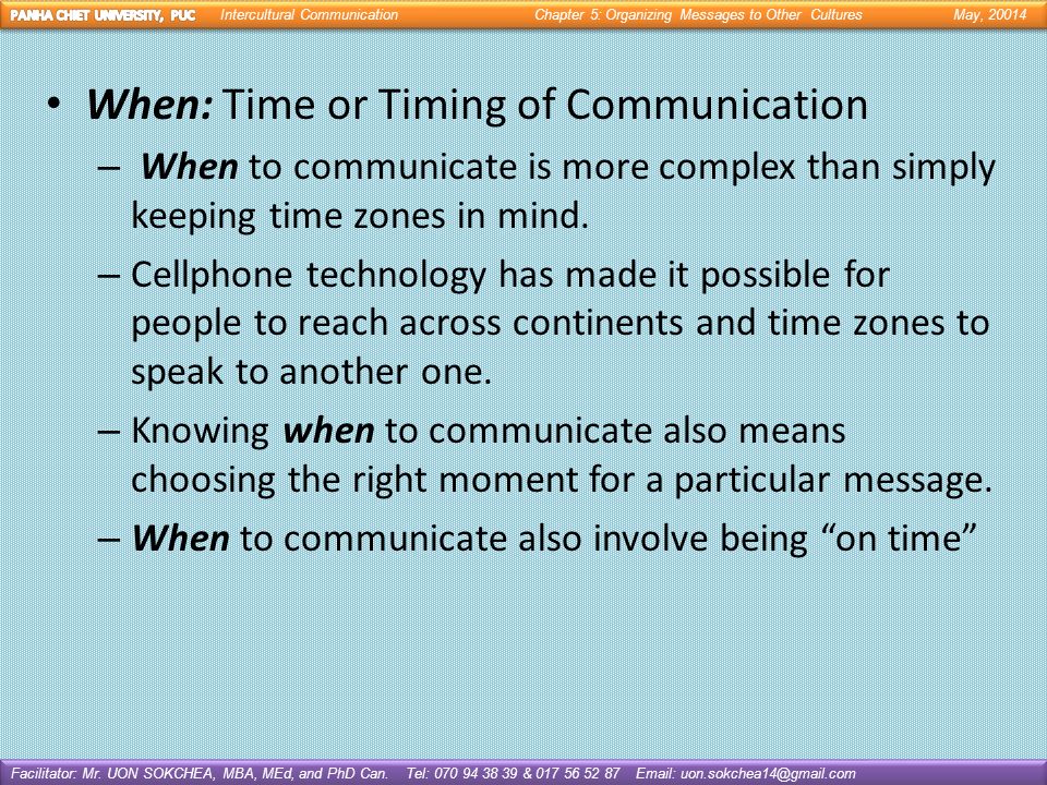 When: Time or Timing of Communication – When to communicate is more complex than simply keeping time zones in mind.