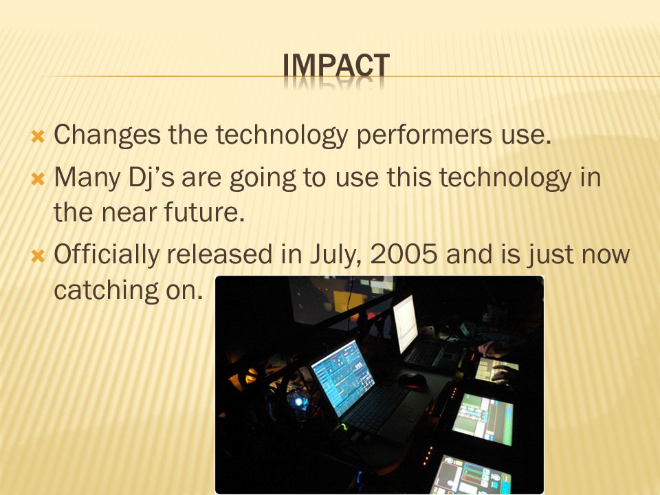 Changes the technology performers use.