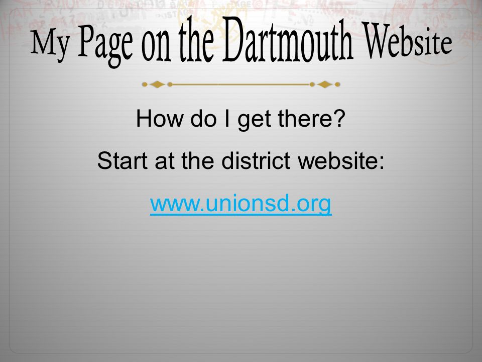 How do I get there Start at the district website: