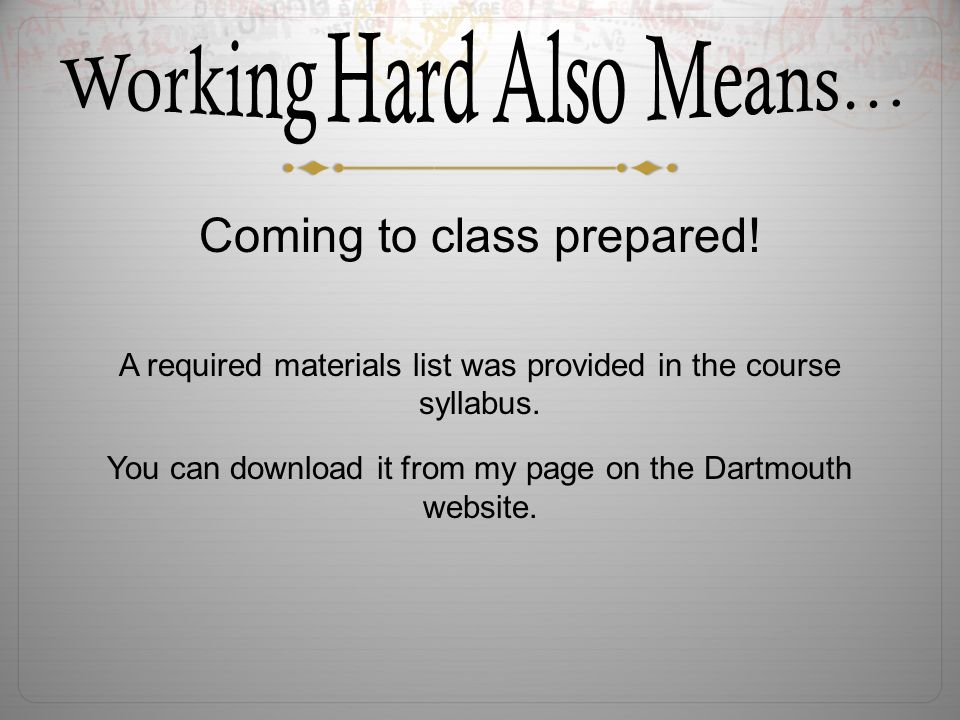 Coming to class prepared. A required materials list was provided in the course syllabus.