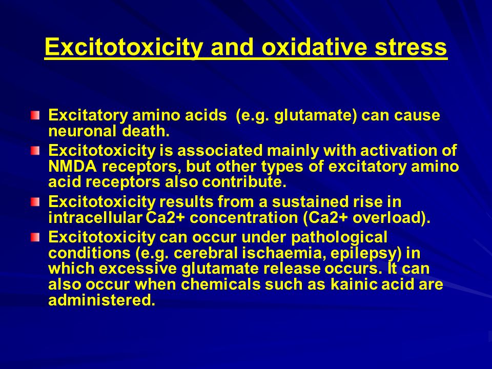 Excitotoxicity and oxidative stress Excitatory amino acids (e.g.