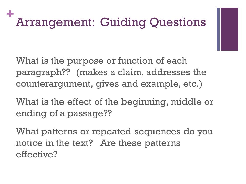 + Arrangement: Guiding Questions What is the purpose or function of each paragraph .
