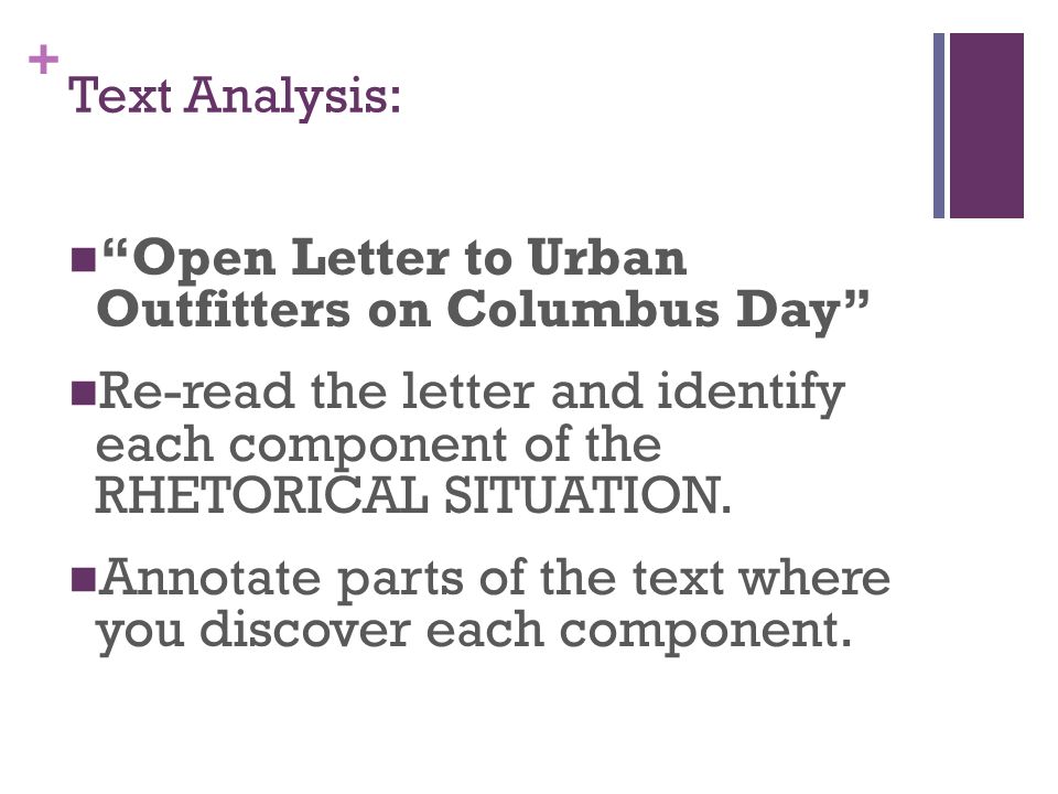 + Text Analysis: Open Letter to Urban Outfitters on Columbus Day Re-read the letter and identify each component of the RHETORICAL SITUATION.
