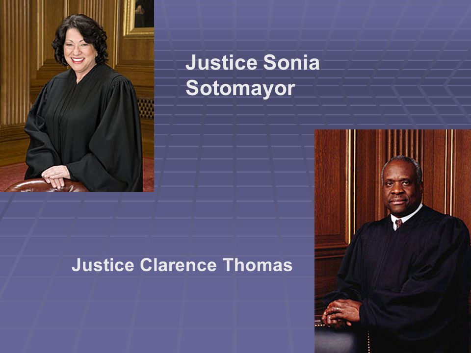 Justice Clarence Thomas Justice Sonia Sotomayor