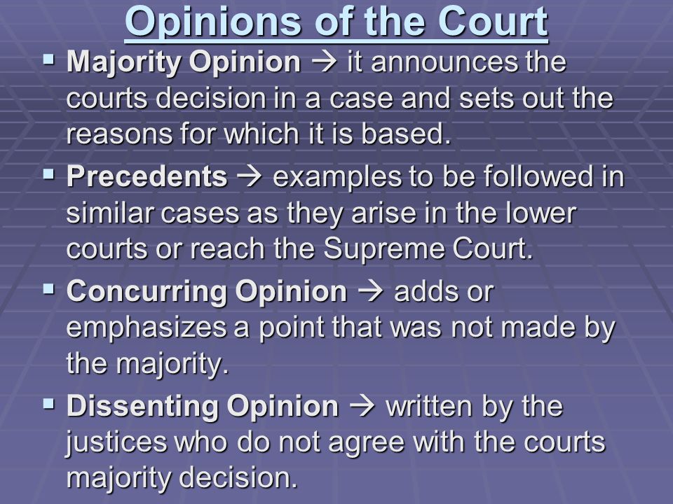 Opinions of the Court MMMMajority Opinion  it announces the courts decision in a case and sets out the reasons for which it is based.