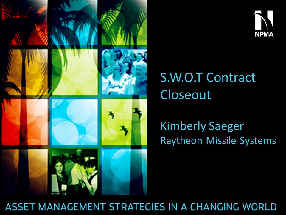 S.W.O.T Contract Closeout Kimberly Saeger Raytheon Missile Systems