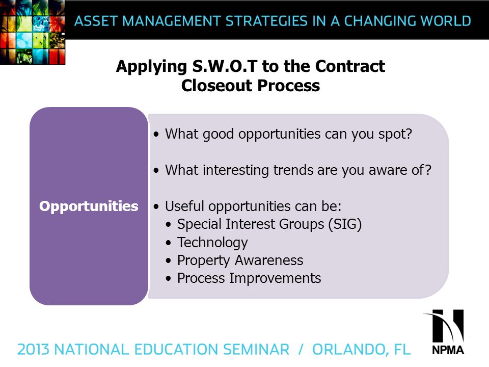 Applying S.W.O.T to the Contract Closeout Process What good opportunities can you spot.