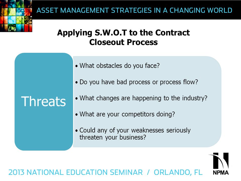 Applying S.W.O.T to the Contract Closeout Process What obstacles do you face.