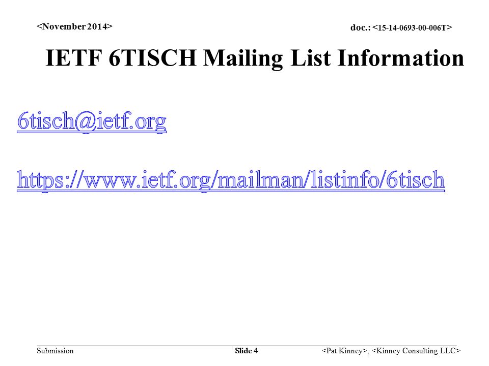 doc.: Submission, Slide 4 IETF 6TISCH Mailing List Information