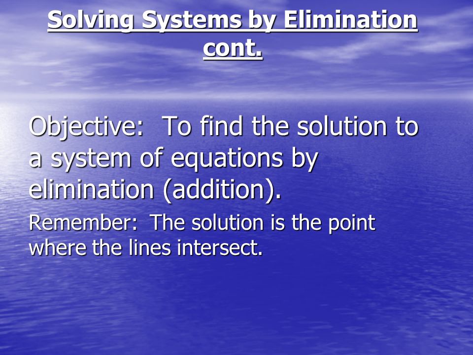 Solving Systems by Elimination cont.