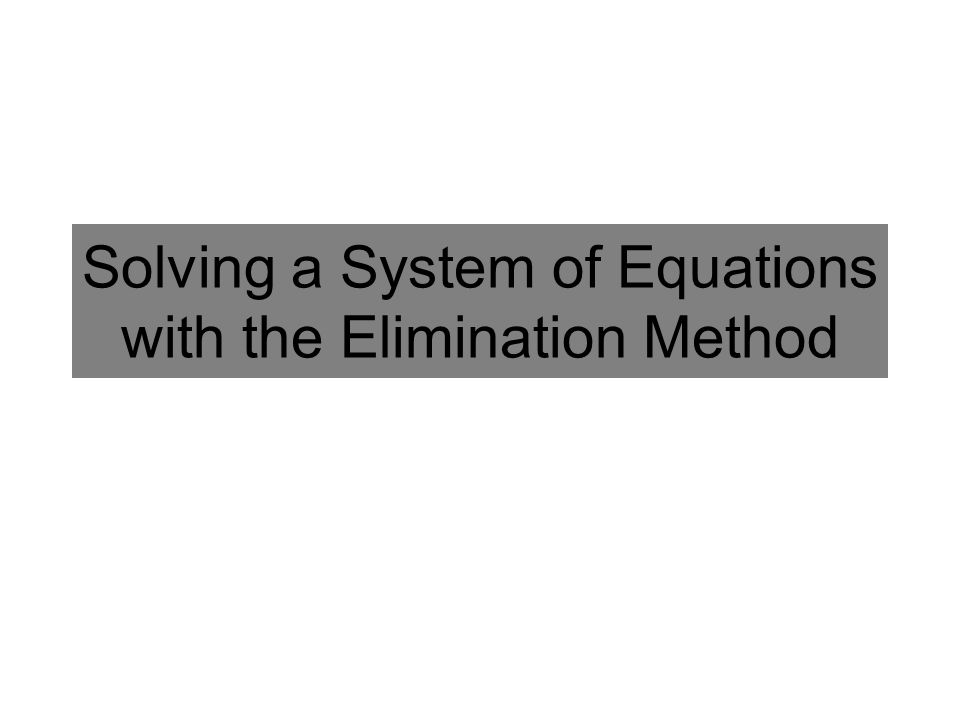 Solving a System of Equations with the Elimination Method