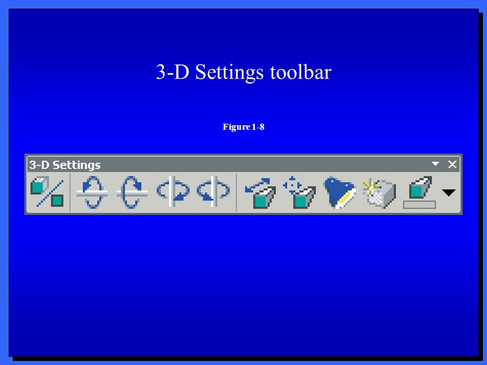 3-D Settings toolbar Figure 1-8