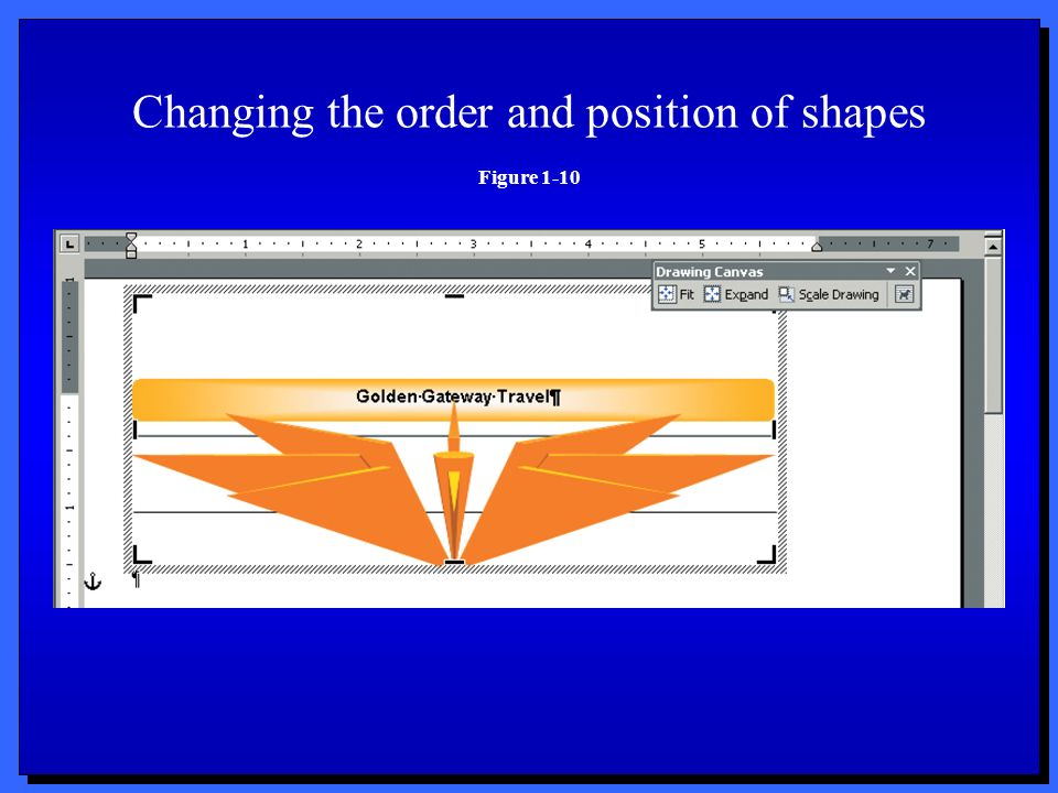 Changing the order and position of shapes Figure 1-10