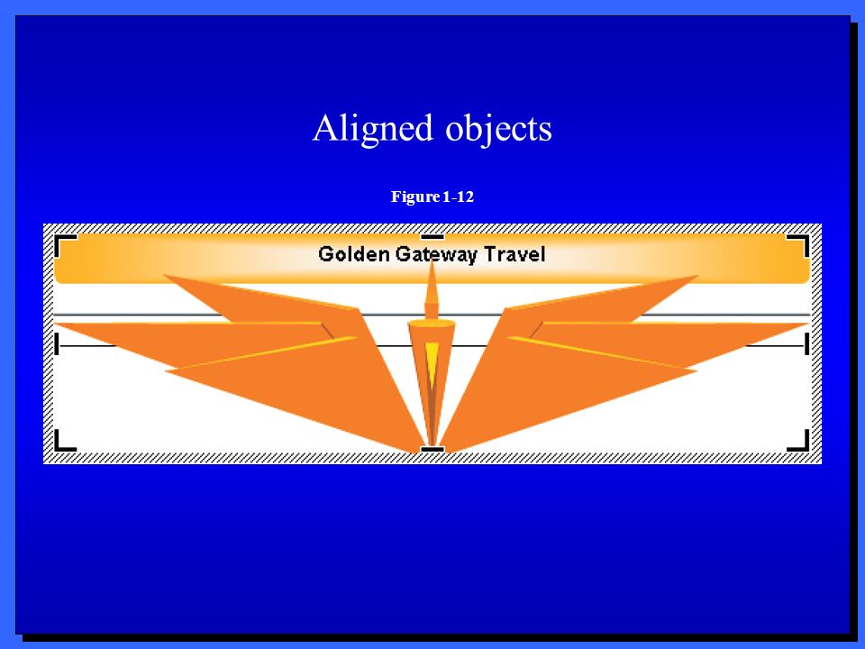 Aligned objects Figure 1-12