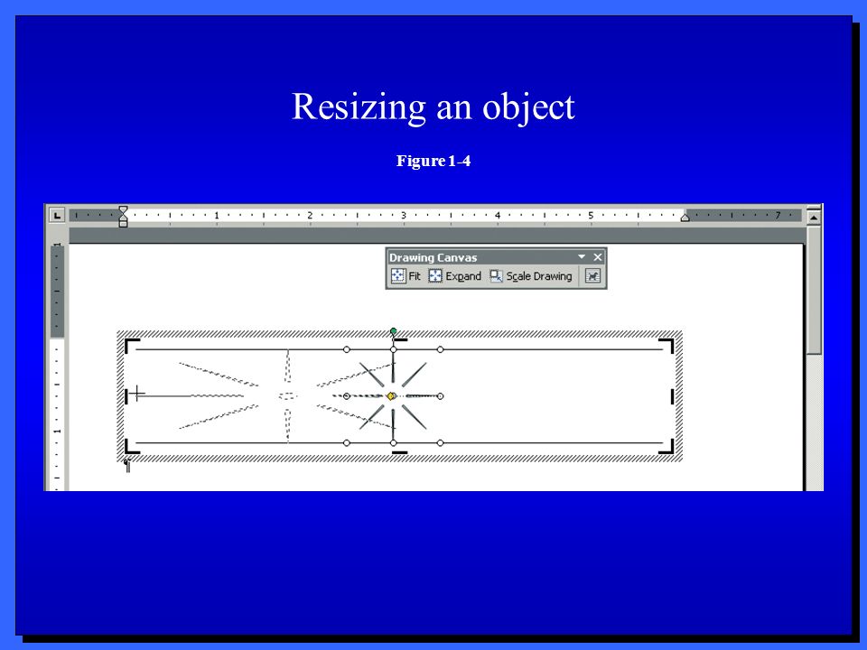 Resizing an object Figure 1-4