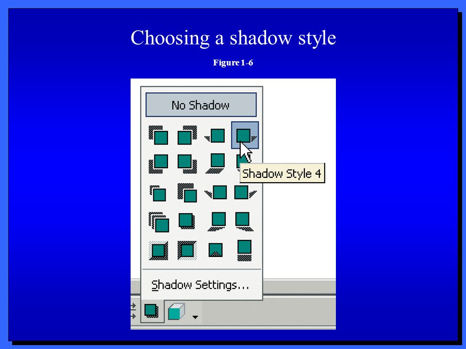 Choosing a shadow style Figure 1-6