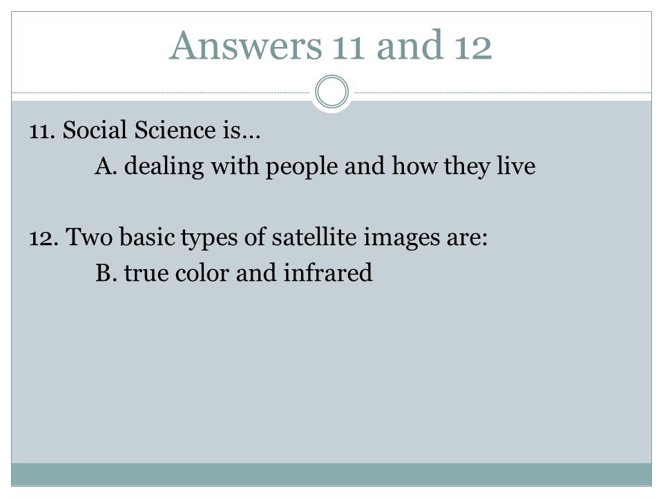 Answers 11 and Social Science is… A. dealing with people and how they live 12.