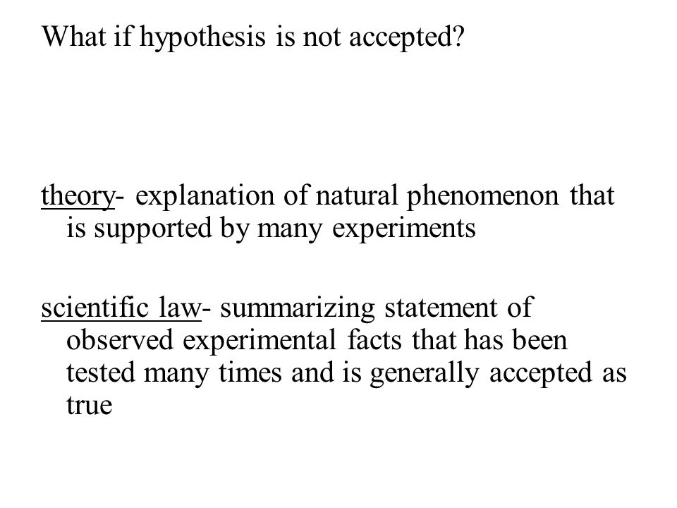 What if hypothesis is not accepted.