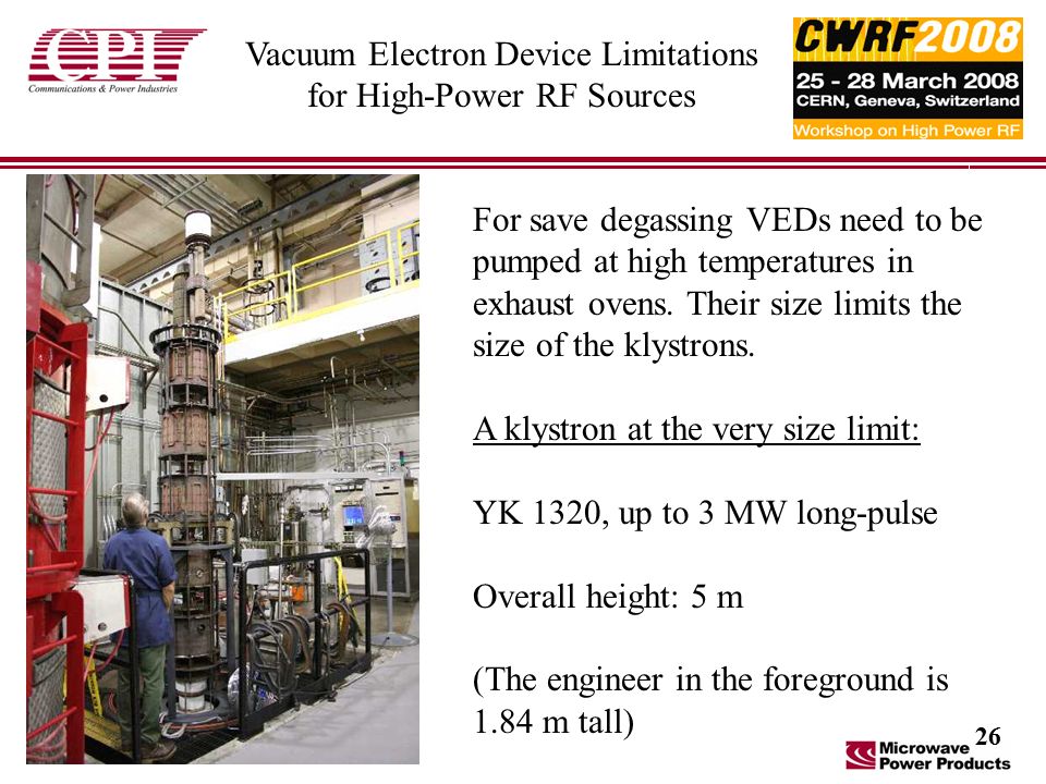 Vacuum Electron Device Limitations for High-Power RF Sources For save degassing VEDs need to be pumped at high temperatures in exhaust ovens.