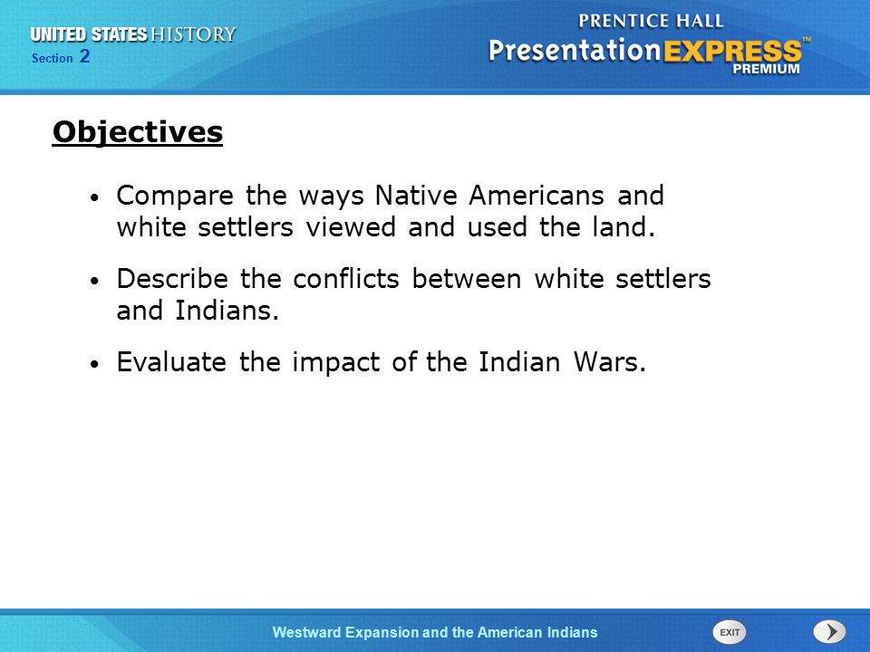 Chapter 25 Section 1 The Cold War Begins Section 2 Westward Expansion and the American Indians Compare the ways Native Americans and white settlers viewed and used the land.