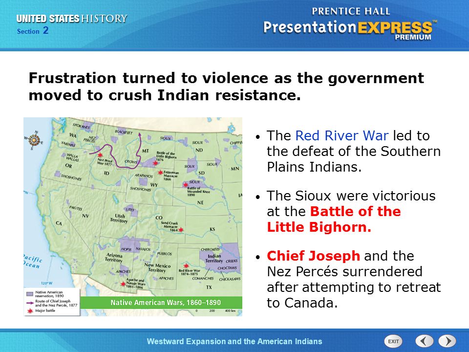 Chapter 25 Section 1 The Cold War BeginsWestward Expansion and the American Indians Section 2 Frustration turned to violence as the government moved to crush Indian resistance.