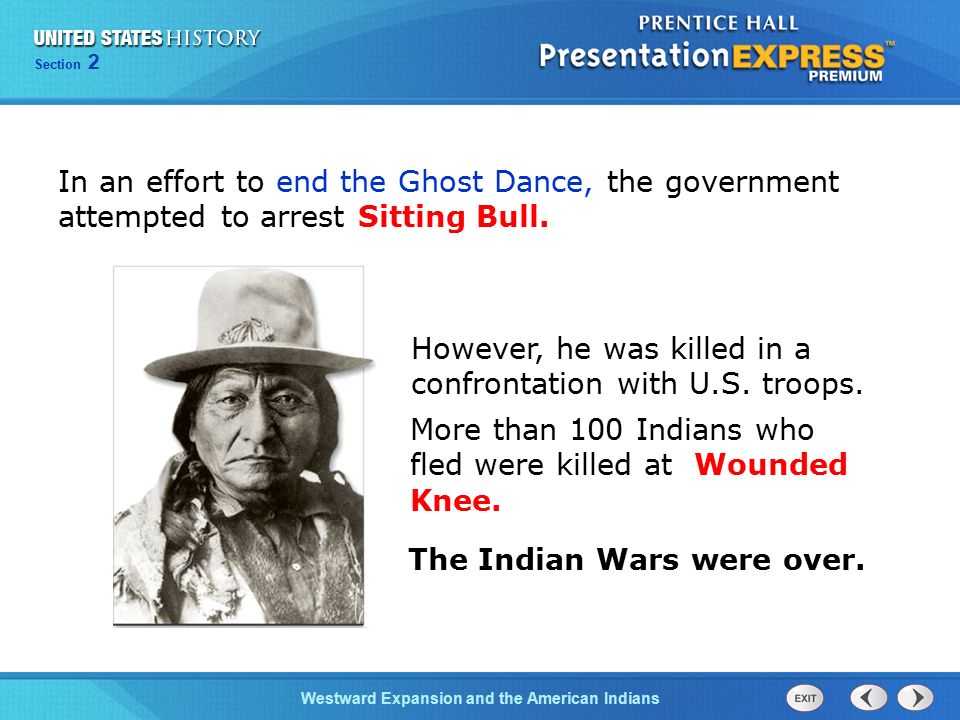 Chapter 25 Section 1 The Cold War BeginsWestward Expansion and the American Indians Section 2 However, he was killed in a confrontation with U.S.