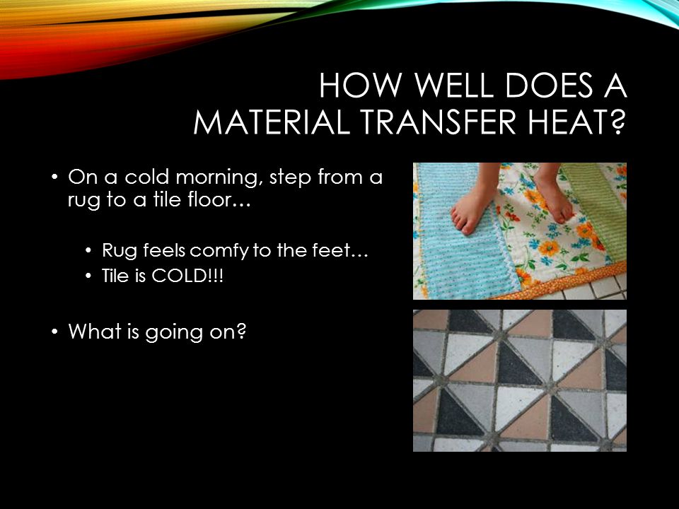 HOW WELL DOES A MATERIAL TRANSFER HEAT.