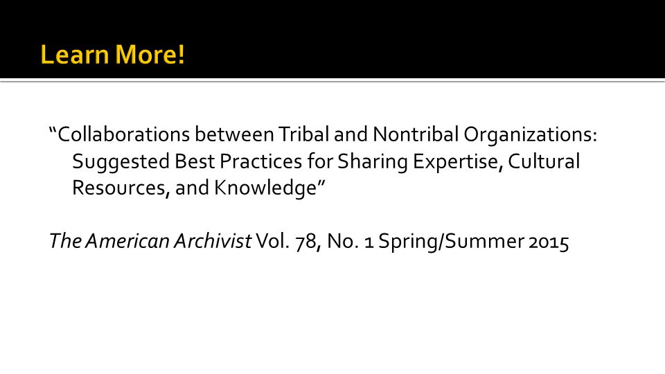 Collaborations between Tribal and Nontribal Organizations: Suggested Best Practices for Sharing Expertise, Cultural Resources, and Knowledge The American Archivist Vol.