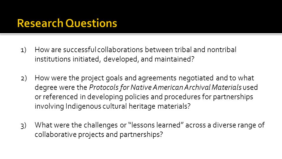 1)How are successful collaborations between tribal and nontribal institutions initiated, developed, and maintained.