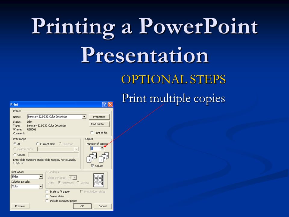 Printing a PowerPoint Presentation OPTIONAL STEPS Print multiple copies