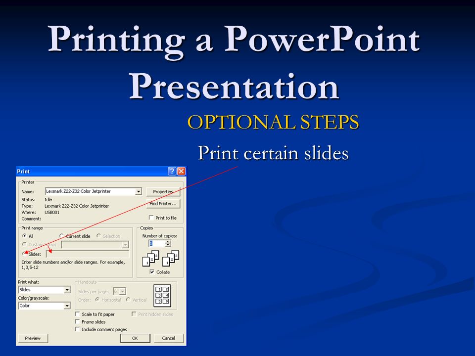 Printing a PowerPoint Presentation OPTIONAL STEPS Print certain slides