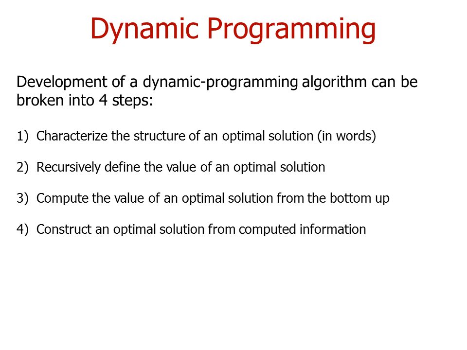 Dynamic Programming (Ch. 15) Not a specific algorithm, but a technique ...