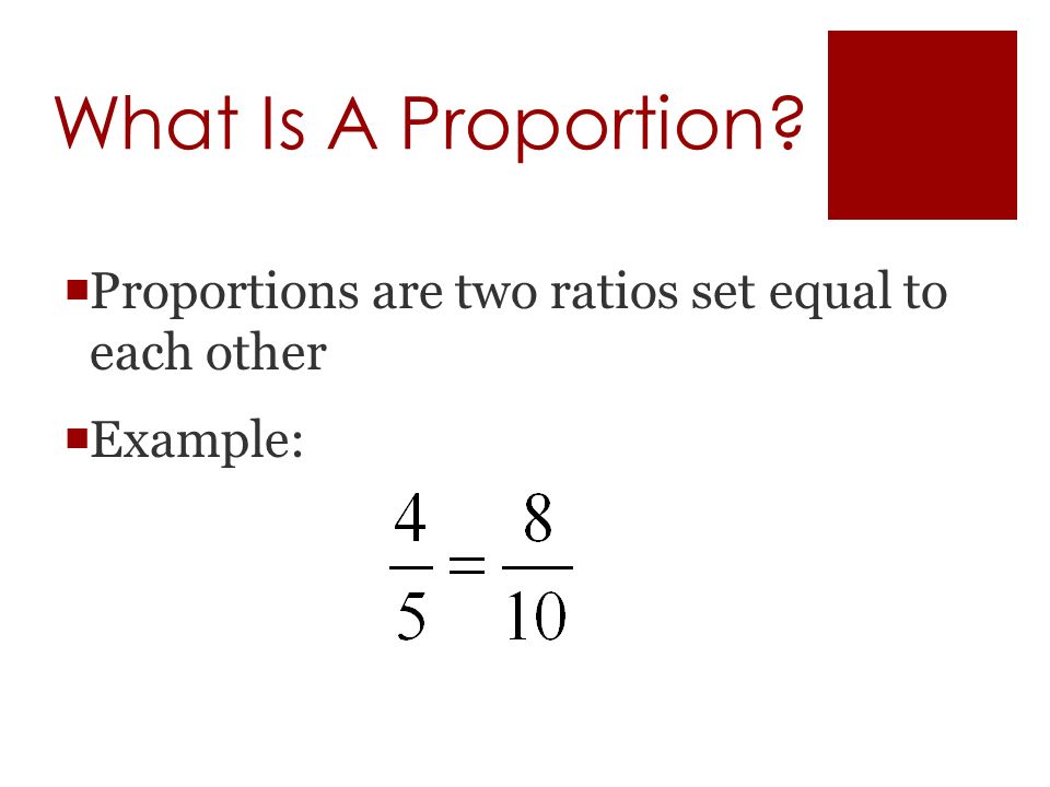What Is A Proportion  Proportions are two ratios set equal to each other  Example: