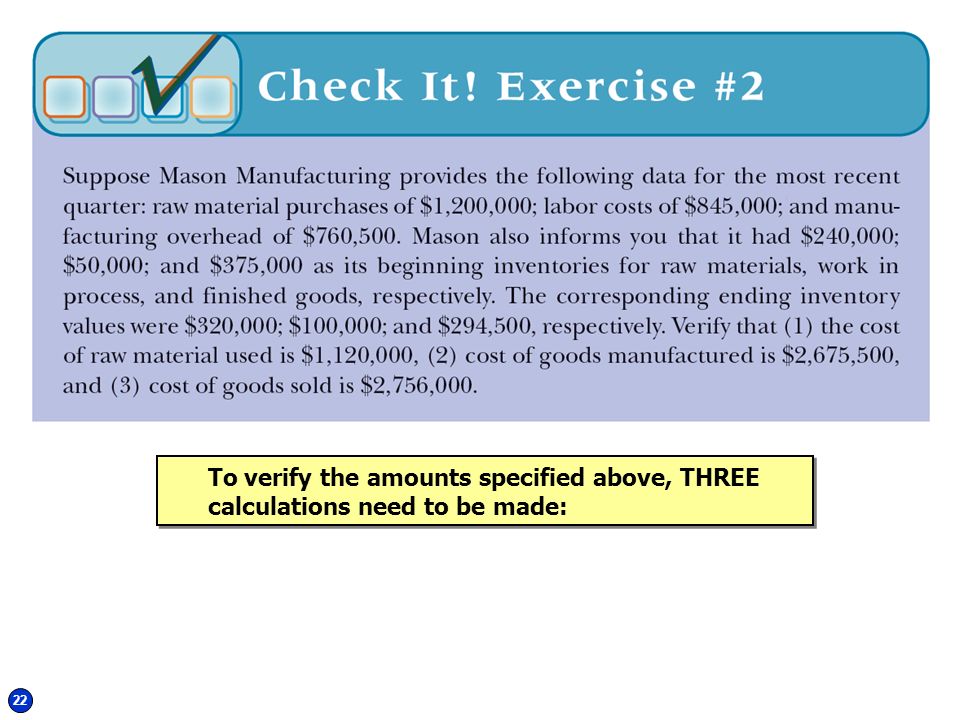 22 To verify the amounts specified above, THREE calculations need to be made: