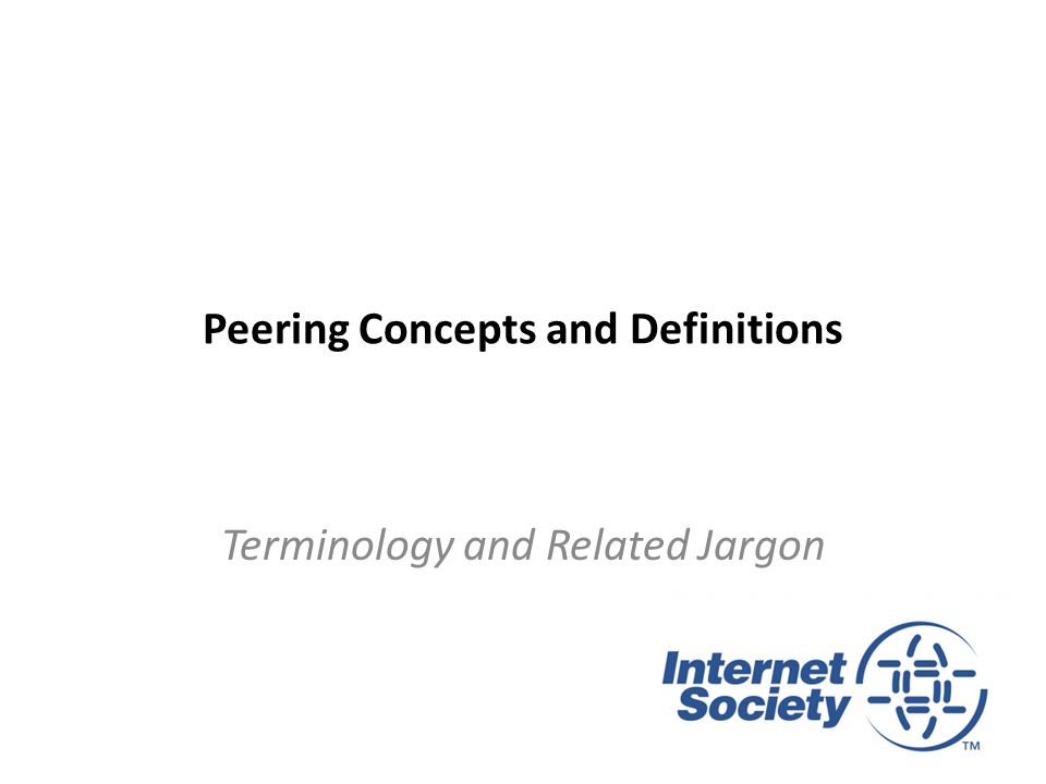 Peering Concepts and Definitions Terminology and Related Jargon. - ppt ...