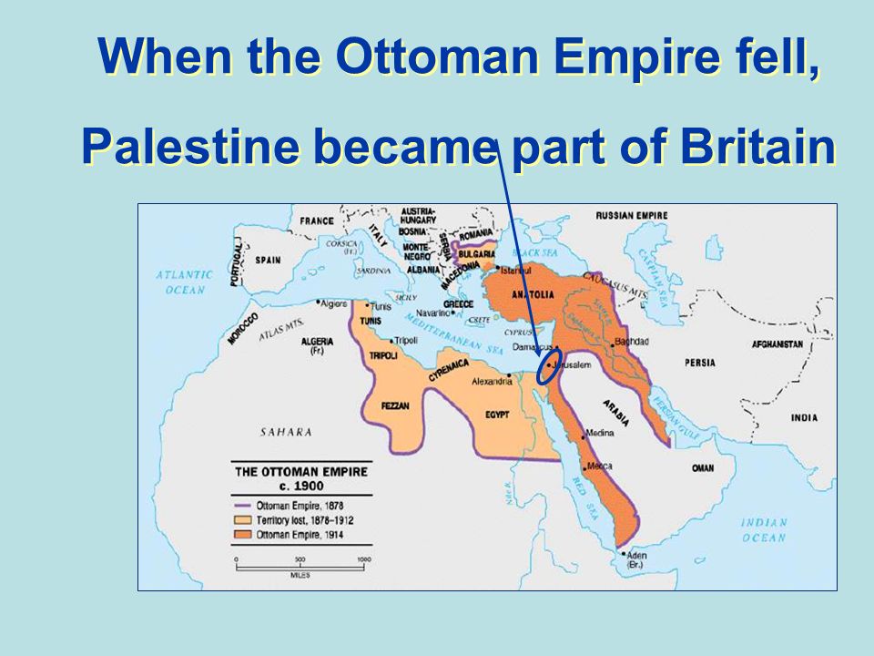 When the Ottoman Empire fell, Palestine became part of Britain When the Ottoman Empire fell, Palestine became part of Britain